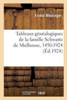 Tableaux généalogiques de la famille Schwartz de Mulhouse, 1450-1924 2329174292 Book Cover