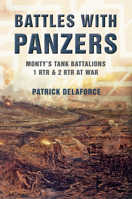 Battles with Panzers: Monty's Tank Battalions 1 RTR and 2 RTR at War 1848688180 Book Cover