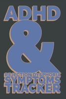 ADHD & REJECTION DYSPHORIA SYMPTOMS TRACKER: 52 Week Diary Logbook Journal to Chart Progress with Attention-Deficit/Hyperactivity Disorder - Blue & ... Weekly Special Social Interaction Worksheets 1675160341 Book Cover
