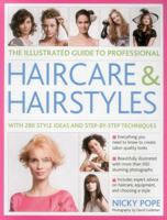 The Illustrated Guide to Professional Haircare and Hairstyles: With 280 Style Ideas And Step-By-Step Techniques 1846814499 Book Cover