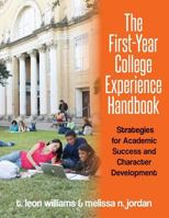 The First-Year College Experience Handbook: Strategies for Academic Success and Character Development 1499724772 Book Cover