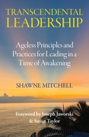 Transcendental Leadership: Ageless Principles and Practices for Leading in a Time of Awakening 0988967723 Book Cover