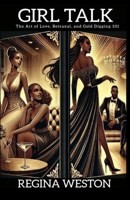 Girl Talk... the Art of Love... Betrayal... and Gold Digging 101 1508921806 Book Cover