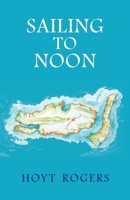 Sailing To Noon 1959556584 Book Cover