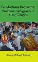 Post-Katrina Brazucas: Brazilian Immigrants in New Orleans 1608010708 Book Cover