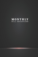 Monthly Bill Organizer: Monthly Bill Payment and Organizer, Simple Keeping Money Debt Track Planning, Bill Payment Organizer racker Savings Budgeting ... Tracker, Personal or Business Accounting 1650700326 Book Cover