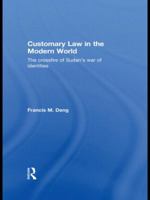 Customary Law in the Modern World: The Crossfire of Sudan's War of Identities 0415846900 Book Cover