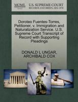 Doroteo Fuentes-Torres, Petitioner, v. Immigration and Naturalization Service. U.S. Supreme Court Transcript of Record with Supporting Pleadings 127058409X Book Cover