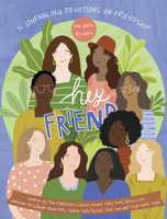 Hey Friend: 31 Devotions to Build and Keep Real Friendships 1430087110 Book Cover