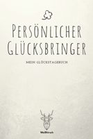 Persönlicher Glücksbringer - Mein Glückstagebuch: A5 5-Minuten Glückstagebuch | Dankbarkeit | Erfolgstagebuch | Erfolgsjournal | Selbstreflexion | ... Eltern, Männer und Frauen 1655689800 Book Cover