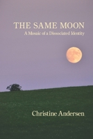 The Same Moon: A Mosaic of a Dissociated Identity B0H96H7PHW Book Cover