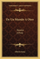 De Un Mundo A Otro: Novela (1916) 1147927553 Book Cover