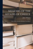 Memoirs of the Affairs of Greece: With Various Anecdotes Relating to Lord Byron 1018452729 Book Cover