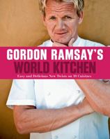 Gordon Ramsay's World Kitchen 1402797907 Book Cover