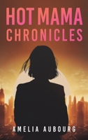 Hot Mama Chronicles 1963636937 Book Cover