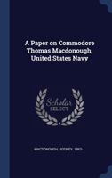 A Paper on Commodore Thomas Macdonough, United States Navy 1020788410 Book Cover