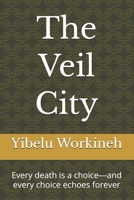 The Veil City: Every death is a choice—and every choice echoes forever B0H297WMPY Book Cover