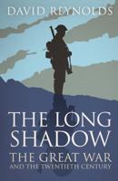The Long Shadow: The Great War and the Twentieth Century 0393088634 Book Cover