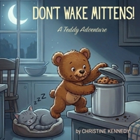 Don't Wake Mittens!: A Teddy Adventure B0GY649SPH Book Cover
