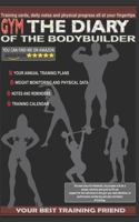 THE DIARY OF THE BODYBUILDER - Training cards, daily notes and physical progress all at your fingertips: Your Best Training Friend - The Best Diary for Gym 1677566809 Book Cover
