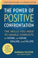 The Power of Positive Confrontation: The Skills You Need to Know to Handle Conflicts at Work, at Home and in Life 073821759X Book Cover