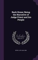 Back Home: Being the Narrative of Judge Priest and His People 1514694182 Book Cover