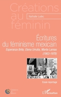 Ecritures du féminisme mexicain: Esperanza Brito, Elena Urrutia, Marta Lamas (1963-1978) Essai-reportage Essai-reportage (Créations Au Féminin) (French Edition) 2343076499 Book Cover