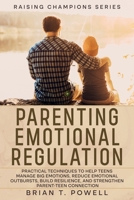 A Roadmap to Success in Parenting Emotional Regulation: Practical Techniques to Help Teens Manage Big Emotions, Reduce Emotional Outbursts, Build ... Parent-Teen Connection (Raising Champions) B0H6Q1H5KQ Book Cover