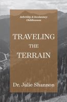 Infertility & Involuntary Childlessness: Traveling the Terrain 1734177616 Book Cover