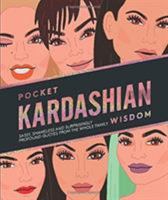 Pocket Kardashian Wisdom: Sassy, shameless and surprisingly profound quotes from the whole family (Pocket Wisdom) 1784882860 Book Cover