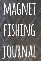 Magnet Fishing Journal: The perfect way to record your magnet fishing trips! Ideal gift for anyone you know who loves to fish with magnets! 1692723944 Book Cover