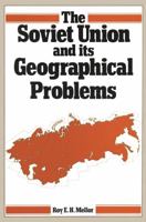 The Soviet Union and Its Geographical Problems 0333276620 Book Cover