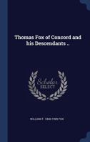 Thomas Fox Of Concord: And His Descendants 1104413418 Book Cover