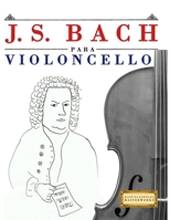 J. S. Bach para Violoncello: 10 Piezas Fáciles para Violoncello Libro para Principiantes 9974940575 Book Cover