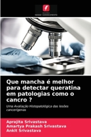 Que mancha é melhor para detectar queratina em patologias como o cancro ? 6203338370 Book Cover