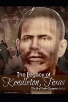 The Legacy of Kendleton, Texas: The life of Stephen Humphrey 1833 B0F5ZM2WRF Book Cover