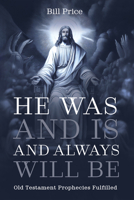 He Was and Is and Always Will Be B0DYCBZM7M Book Cover