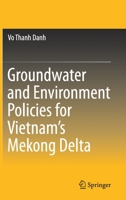 Groundwater and Environment Policies for Vietnam’s Mekong Delta 9811500843 Book Cover