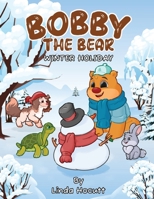 Bobby the Bear: Winter Holiday B0CSJP6Q9Y Book Cover