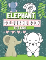 Elephant Colouring Book for Kids: Funny Coloring Pages for Girl and Boys Who Love Cute Elephants, Gift for Toddlers Ages 2-5 with Big and Simple Images B08NS5ZXP4 Book Cover