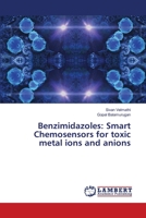 Benzimidazoles: Smart Chemosensors for toxic metal ions and anions 6138334019 Book Cover