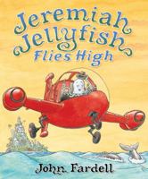 Jeremiah Jellyfish Flies High! 1849391475 Book Cover