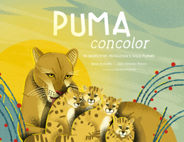 Puma Concolor: In Search of Patagonia’s Wild Pumas (Spectacular STEAM for Curious Readers (SSCR)) 0802856608 Book Cover