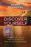 Discover Yourself: Understand Who You Are, What You Do Well, and What You Are Passionate About 1095797131 Book Cover
