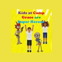 Kids at Camp Grace are Superheroes (The Kids at Camp Grace) B087SKQ7F6 Book Cover