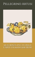 La scienza in cucina e l'arte di mangiar bene (Liber Liber) 167560732X Book Cover