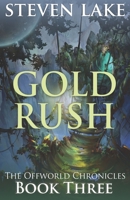 Gold Rush: Off World Chronicles Book 3 1940155916 Book Cover