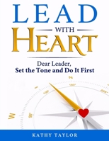 Lead with HEART : Dear Leader, Set the Tone and Do It First 1732166544 Book Cover
