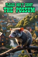 Please Don't Shoot The Possum: Book Club Edition (Plum Hollow Series) B0DHKQMF2X Book Cover