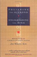 Polishing the Diamond, Enlightening the Mind: Reflections of a Korean Buddhist Master 0861711459 Book Cover